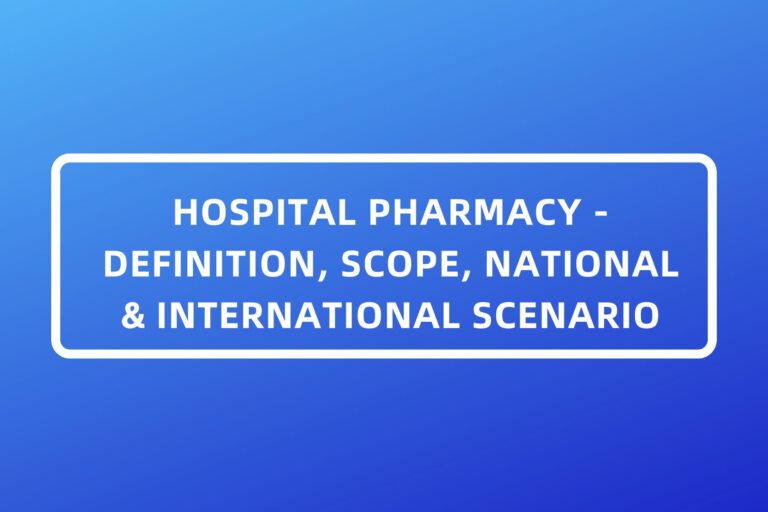 1. HOSPITAL PHARMACY - DEFINITION, SCOPE, NATIONAL & INTERNATIONAL SCENARIO
