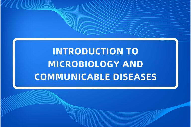 INTRODUCTION TO MICROBIOLOGY AND COMMUNICABLE DISEASES