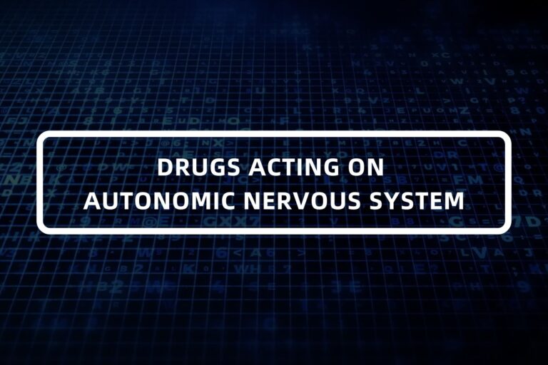 DRUGS ACTING ON AUTONOMIC NERVOUS SYSTEM