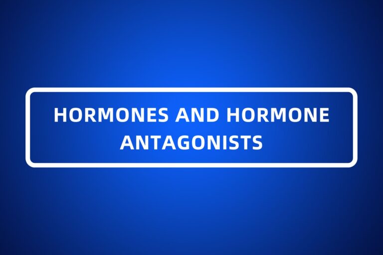 HORMONES AND HORMONE ANTAGONISTS