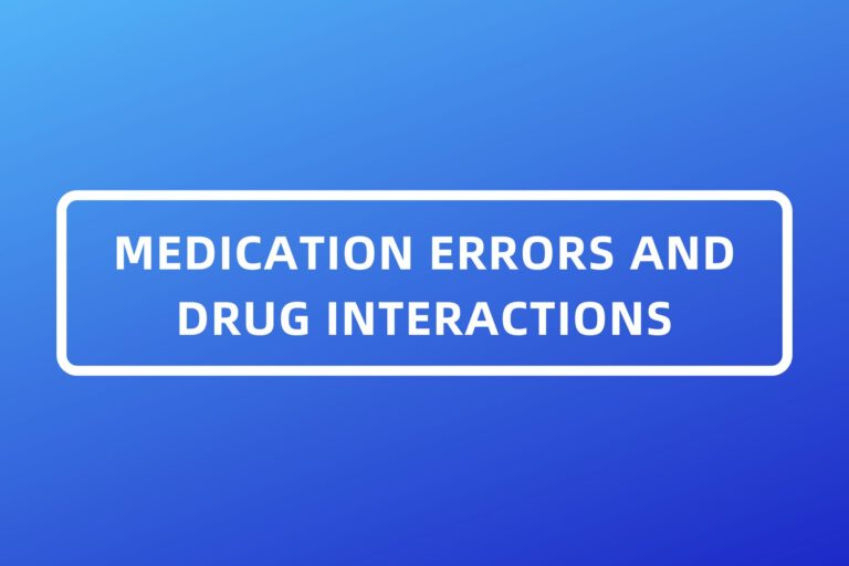 MEDICATION ERRORS AND DRUG INTERACTIONS