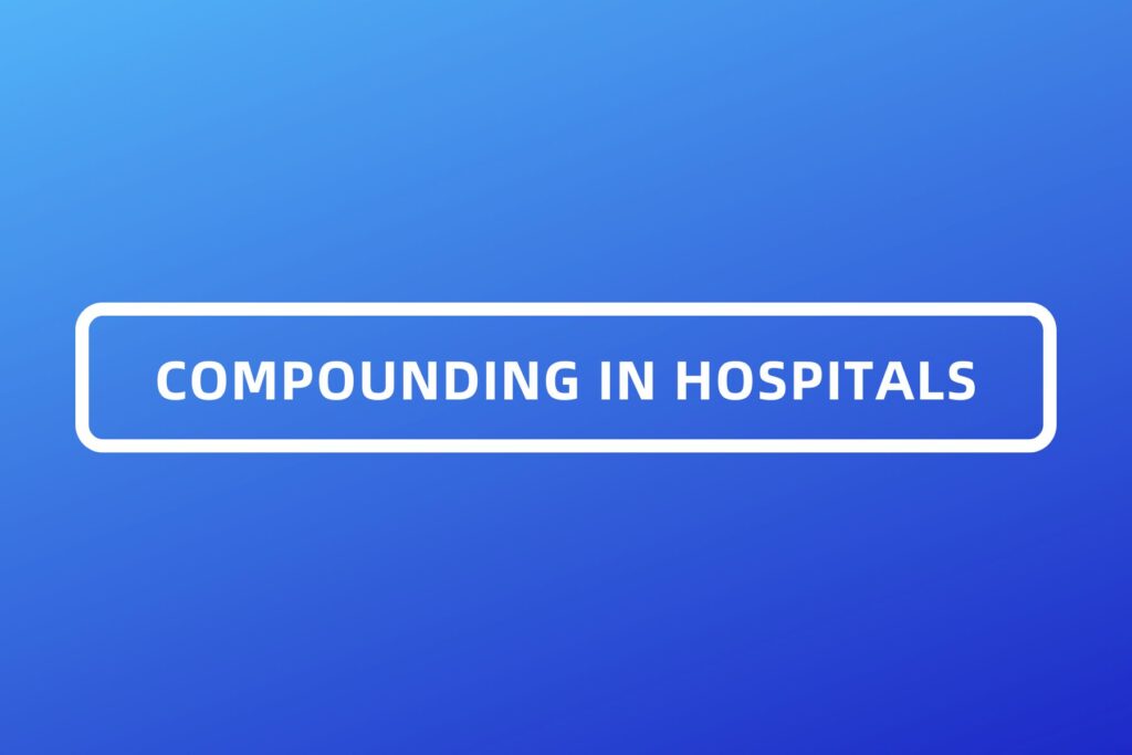 COMPOUNDING IN HOSPITALS