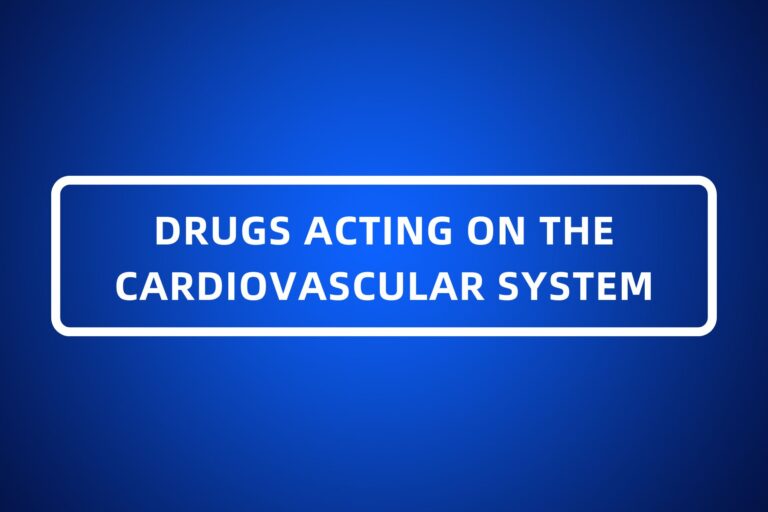 DRUGS ACTING ON THE CARDIOVASCULAR SYSTEM