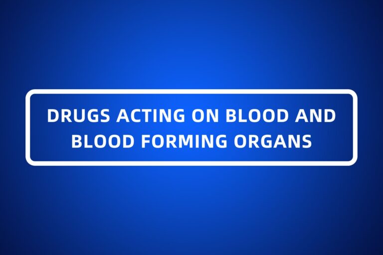 DRUGS ACTING ON BLOOD AND BLOOD FORMING ORGANS